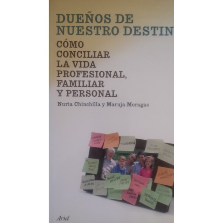 Dueños de nuestro destino. Cómo conciliar la vida profesional, familiar y personal